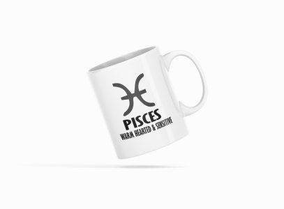 Pisces, warm hearted and sensitive - zodiac themed printed ceramic white coffee and tea mugs/ cups for astrology lovers