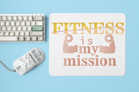 Fitness is my Mission - Printed Mousepads For Gym Lovers