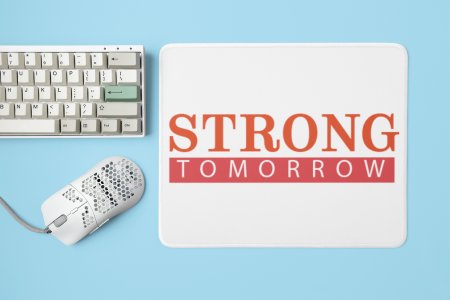 Strong Tomorrow - Printed Mousepads For Gym Lovers