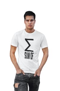 Sum of (White T) -Clothes for Mathematics Lover - Foremost Gifting Material for Your Friends, Teachers, and Close Ones