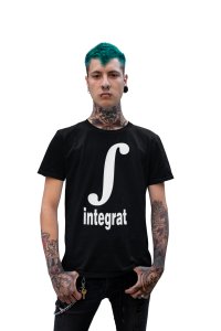 Integrat (Black T) -Clothes for Mathematics Lover - Foremost Gifting Material for Your Friends, Teachers, and Close Ones