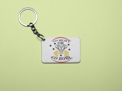 Go Heavy or Go Home - Printed Keychains for gym lovers(Pack of 2)