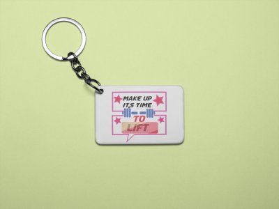 Makeup, Its Time To Lift - Printed Keychains for gym lovers(Pack of 2)