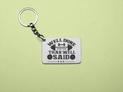 Well Done is Better Than Well Said - Printed Keychains for gym lovers(Pack of 2)