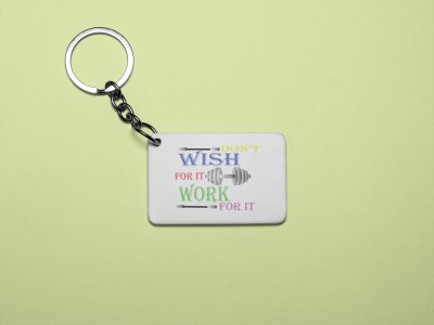 Don't Wish For It, Work For It - Printed Keychains for gym lovers(Pack of 2)