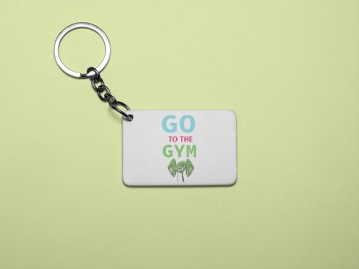 Go To The Gym - Printed Keychains for gym lovers(Pack of 2)