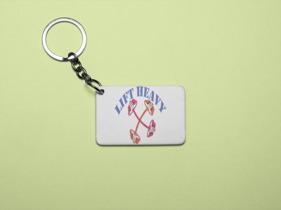 Lift Heavy - Printed Keychains for gym lovers(Pack of 2)