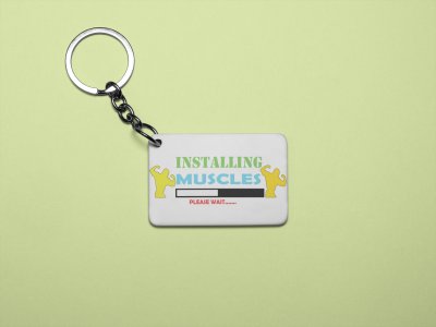 Installing Muscles, Please Wait, (BG Green Blue and Red) - Printed Keychains for gym lovers(Pack of 2)