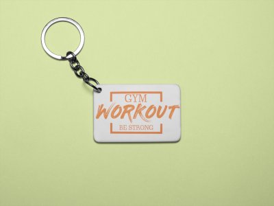 Gym, Workout, Be Strong, (BG Orange) - Printed Keychains for gym lovers(Pack of 2)
