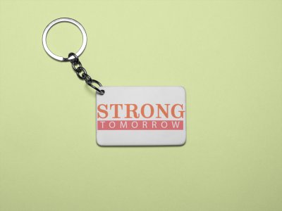 Strong Tomorrow - Printed Keychains for gym lovers(Pack of 2)