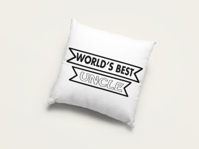 World's best uncle Black text- Printed Pillow Covers (Pack Of Two)