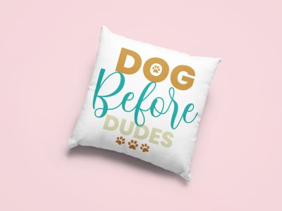 Dog before dudes -Printed Pillow Covers For Pet Lovers(Pack Of Two)