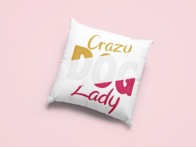 Crazy dog lady -Printed Pillow Covers For Pet Lovers(Pack Of Two)