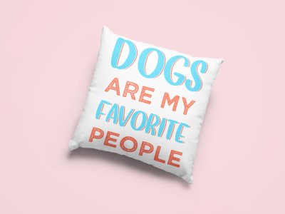 Dogs are favorite people -Printed Pillow Covers For Pet Lovers(Pack Of Two)