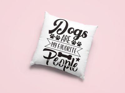 Dogs are my favorite people text in black -Printed Pillow Covers For Pet Lovers(Pack Of Two)