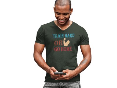 Train Hard or Go Home Round Neck Gym Tshirt - Foremost Gifting Material for Your Friends and Close Ones