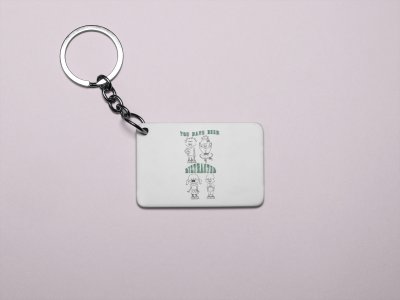 You have been distracted- Printed Acrylic Keychains(Pack Of 2)