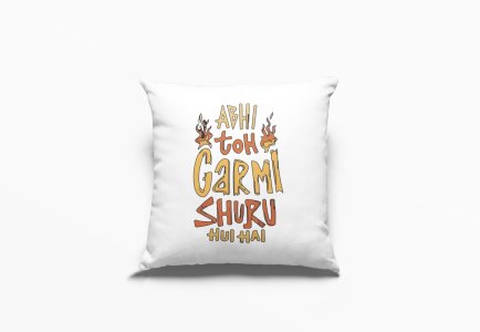 Abhi Toh Garmi Shuru Hue Hai - Printed Pillow Covers For Bollywood Lovers(Pack Of Two)