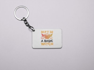 Don't be a basic illustration graphic-Printed Acrylic Keychains(Pack Of 2)
