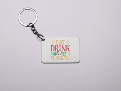 Eat Drink And Be Thankful-Printed Acrylic Keychains(Pack Of 2)