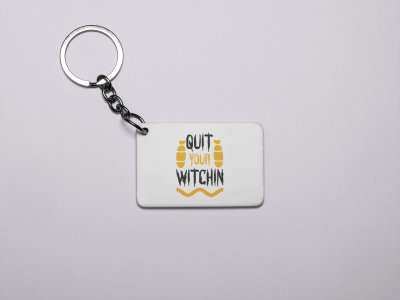 Quit Your Witchin-Printed Acrylic Keychains(Pack Of 2)