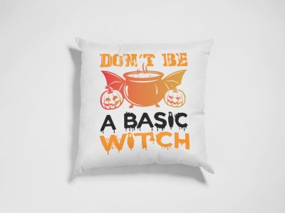 Don't be a basic illustration graphic -Halloween Theme Pillow Covers (Pack Of 2)
