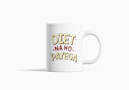 Diet Na Ho Payega - Printed Coffee Mugs For Bollywood Lovers