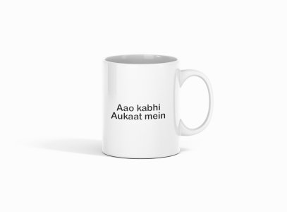 Aao Kbhi Aukaat Mein- Printed Coffee Mugs For Bollywood Lovers