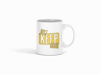 Just Keep Going- Printed Coffee Mugs For Bollywood Lovers