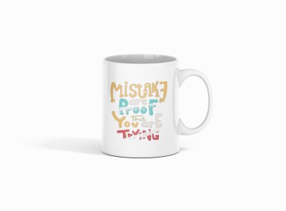 Mistake Are Proof That You Are Trying- Printed Coffee Mugs For Bollywood Lovers