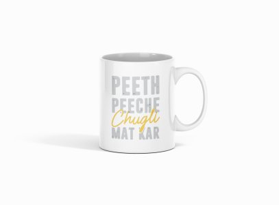 Peeth Peeche Chugli Mat Kar - Printed Coffee Mugs For Bollywood Lovers
