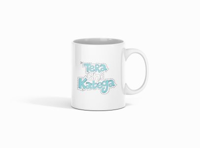 Tera Bhi Katega - Printed Coffee Mugs For Bollywood Lovers