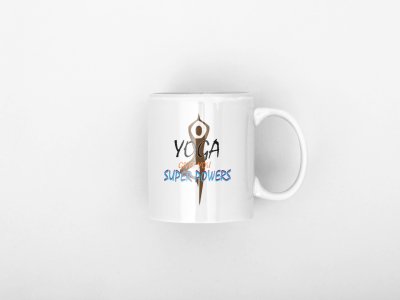 Yoga Give You Super Powers Text - Printed Coffee Mugs For Yoga Lovers