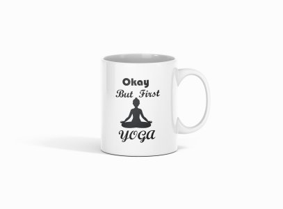 Okay But First Yoga Text - Printed Coffee Mugs For Yoga Lovers