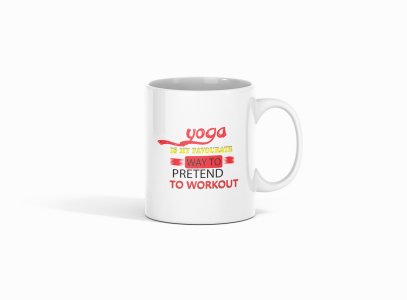 Way To Pretend To Workout Text - Printed Coffee Mugs For Yoga Lovers
