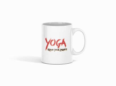 Yoga Reach your balance Text - Printed Coffee Mugs For Yoga Lovers