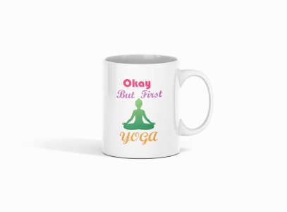 But First Yoga Text - Printed Coffee Mugs For Yoga Lovers