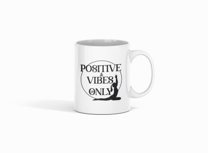 Positive Vibes Only Text - Printed Coffee Mugs For Yoga Lovers