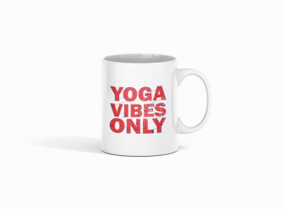 Yoga Vibes Only Red Text- Printed Coffee Mugs For Yoga Lovers