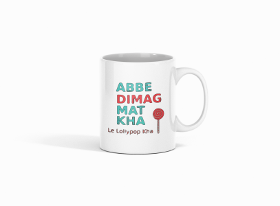 Abbe Dimag Mat Kha ...- Printed Coffee Mugs For Bollywood Lovers