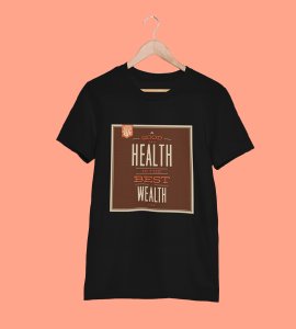 Good health is the best wealth -round crew neck cotton tshirts for men
