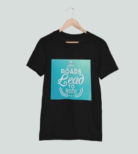 All roads lead to rome -round crew neck youth-oriented cotton tshirts for men