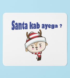 When Is Santa Coming : Funny Designer Mouse Pad by Perfect Gift For Secret Santa
