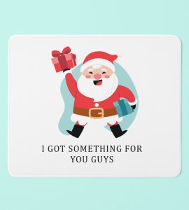 Santa Got You Something, Best Office Mouse Pad, Christmas Gift for Friends