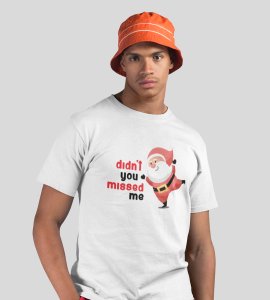 Did'nt You Missed Santa : Best Printed T-shirt (White) Most Liked Gift For Boys Girls