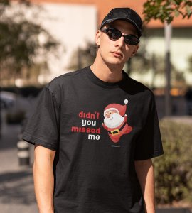 Did'nt You Missed Santa : Best Printed T-shirt (Black) Most Liked Gift For Boys Girls